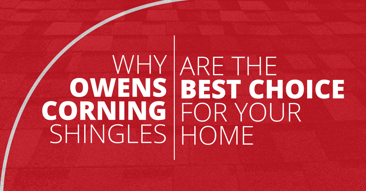 Why Owens Corning Shingles are the Best Choice for Your Home