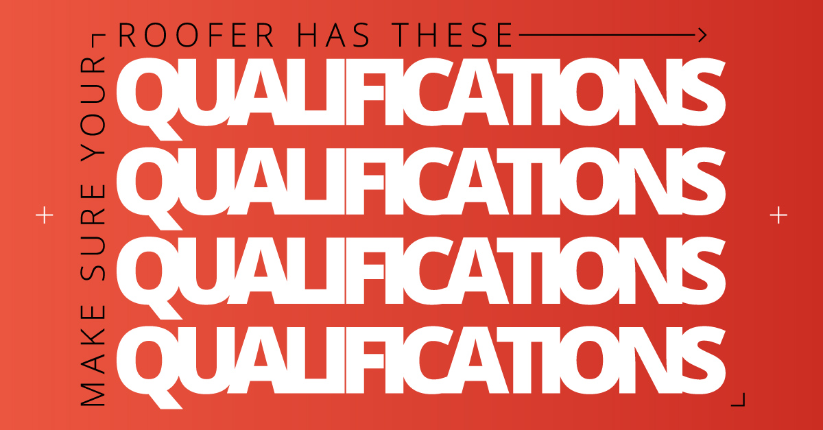 Make Sure Your Roofer Has These Qualifications