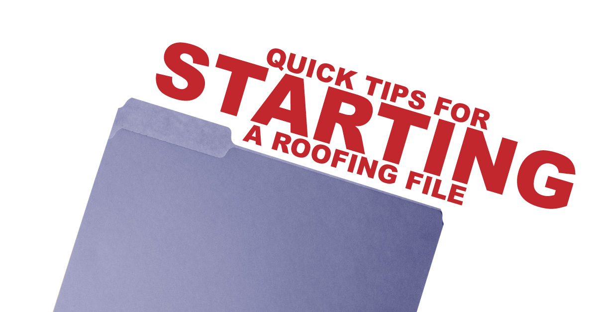 Quick Tips for Starting A Roofing File