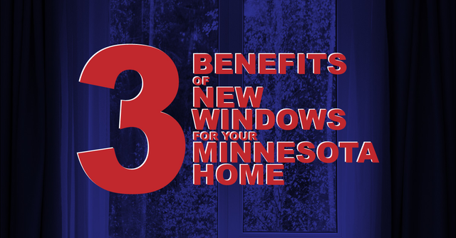 3 Benefits of New Windows For Your Minnesota Home