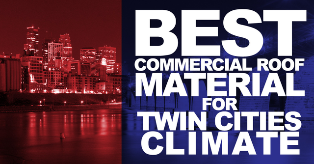 Best Commercial Roof Material For Twin Cities Climate