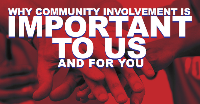 Why Community Involvement Is Important To Us And For You