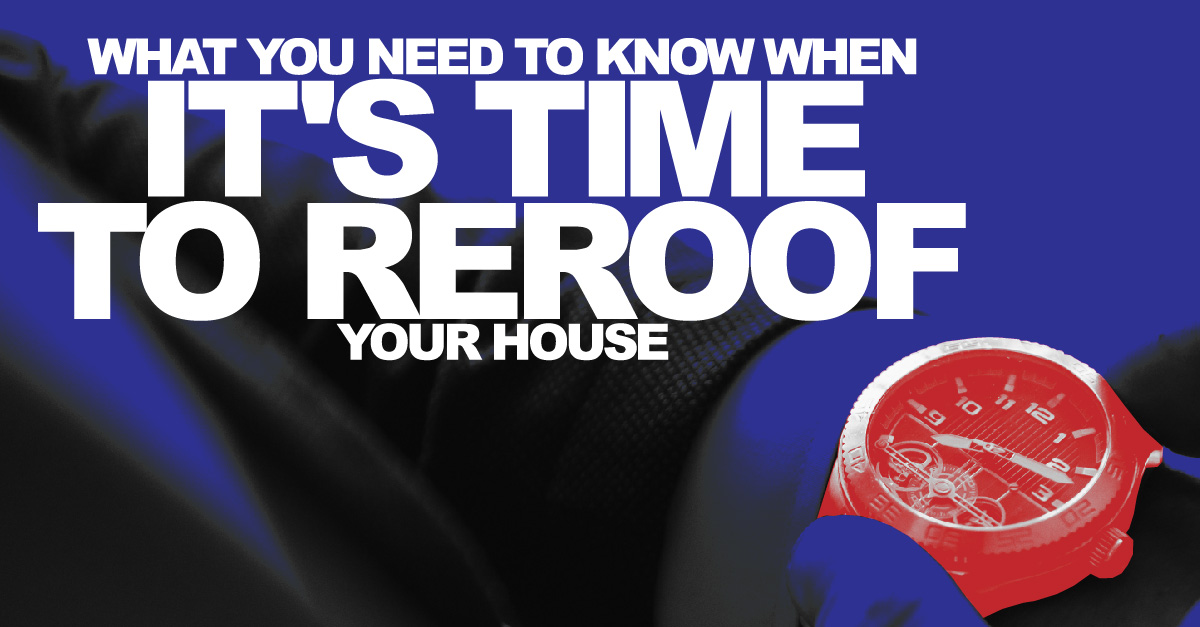 What You Need To Know When It’s Time To Reroof Your House
