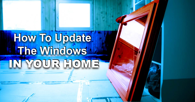 How To Update The Windows In Your Home