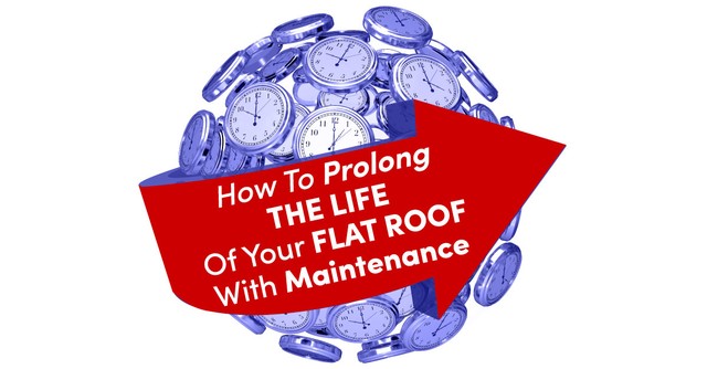 How To Prolong The Life Of Your Flat Roof With Maintenance