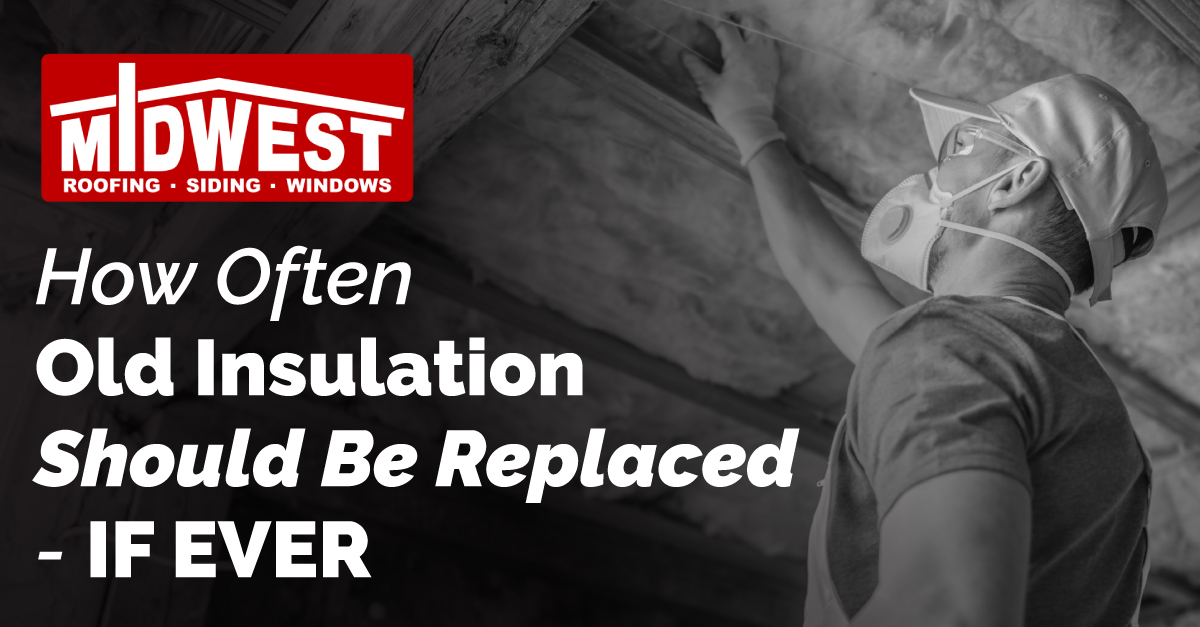 How Often Old Insulation Should Be Replaced - If Ever
