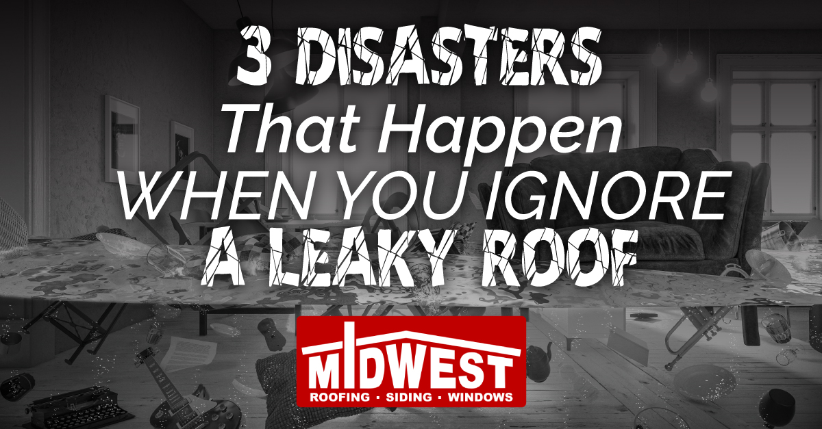 3 Disasters That Happen When You Ignore A Leaky Roof