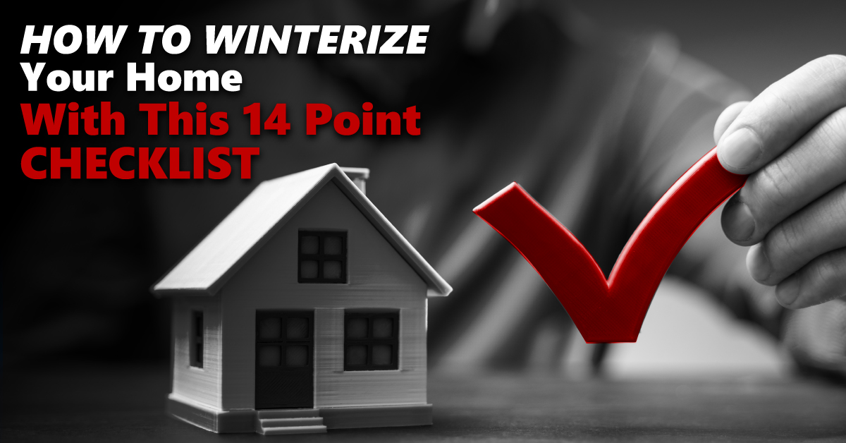 How To Winterize Your Home With This 14 Point Checklist