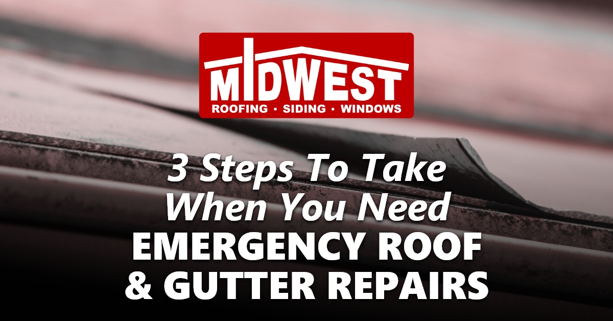 3 Steps To Take When You Need Emergency Roof & Gutter Repairs