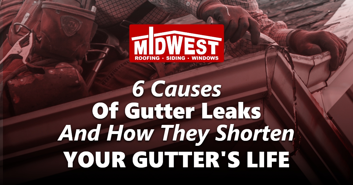 6 Causes Of Gutter Leaks And How They Shorten Your Gutter's Life