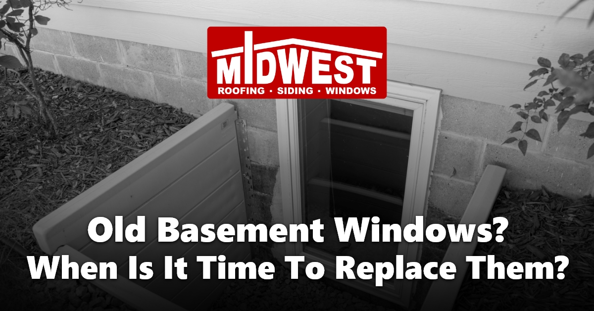 Old Basement Windows? When Is It Time To Replace Them?