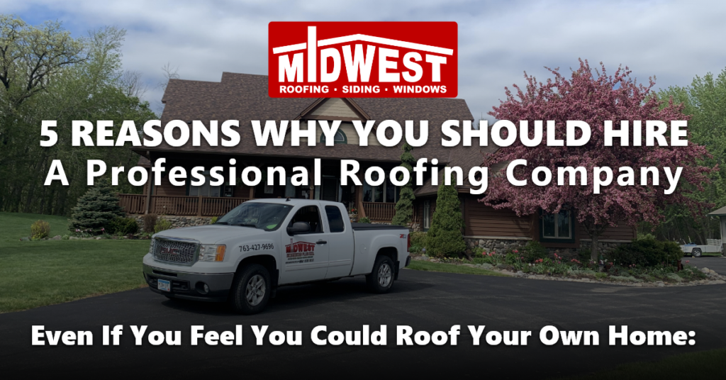 5 reasons why you should hire a professional roofing company even if you feel you could roof your own house.