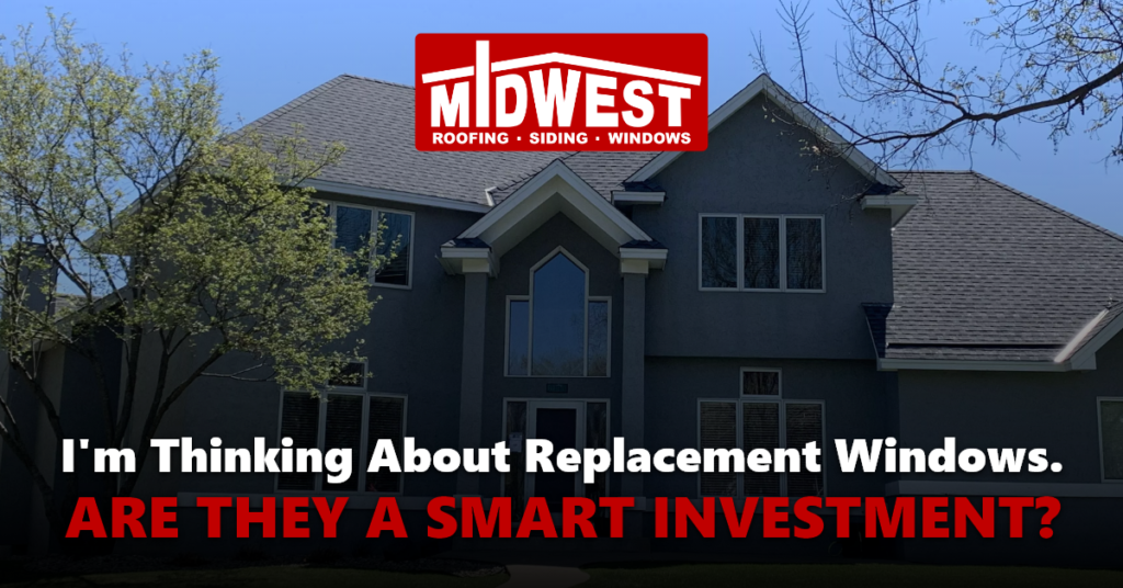 I'm Thinking About Replacement Windows. Are They a Smart Investment?