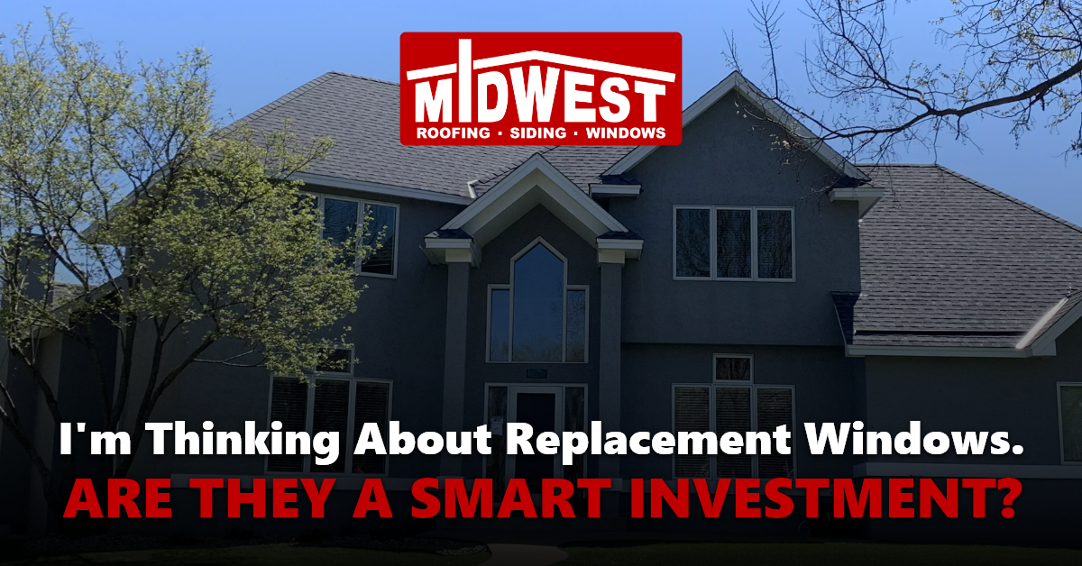 I’m Thinking About Replacement Windows. Are They a Smart Investment?