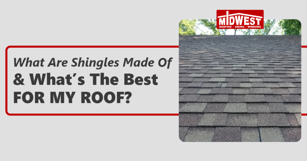 What Are Shingles Made Of and What’s the Best for My Roof