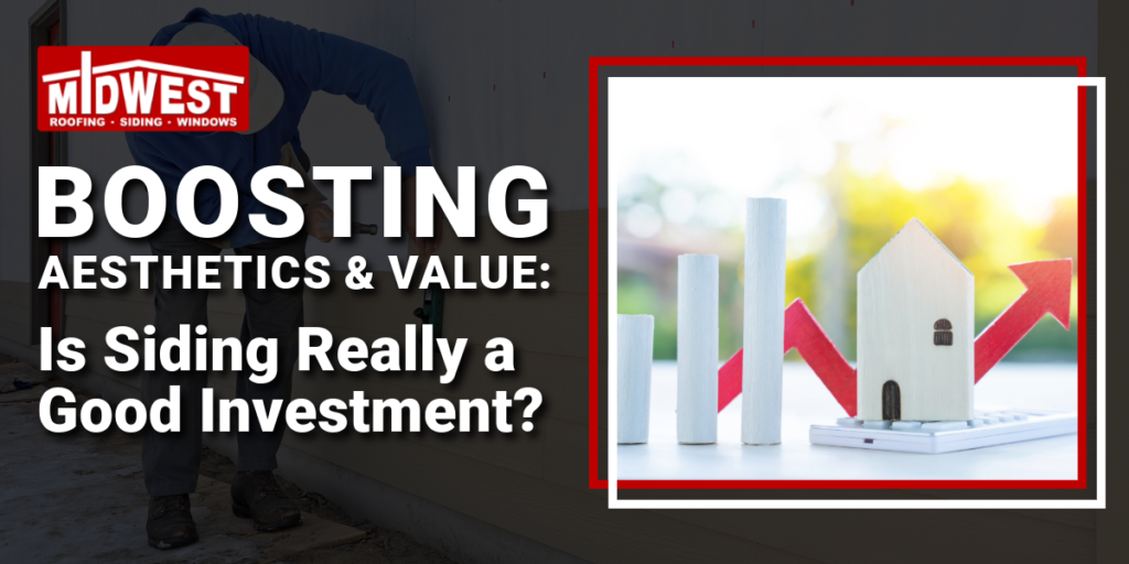 Boosting Aesthetics and Value: Is Siding Really a Good Investment?